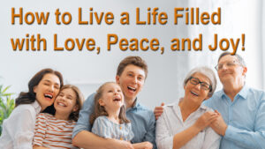 How to live a happy life with love and peace