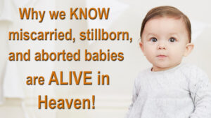Unborn babies who die go to heaven